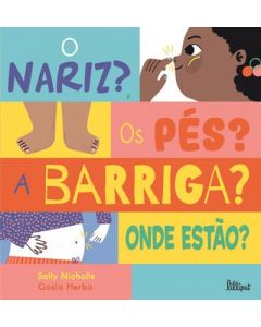 O Nariz? Os Pés? A Barriga?