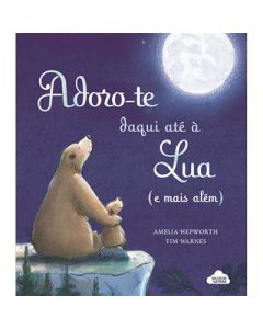 Adoro-te daqui até à Lua (e + além)