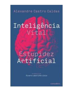 Inteligência Vital, Estupidez Artificial